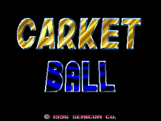 The title screen displays 'CARKET' in large golden capital letters with a beveled outline effect, positioned at the top center. Below it, 'BALL' appears in blue neon-style lettering with a similar beveled outline. The background is solid black. At the bottom of the screen, a copyright notice reads '© 1996 SEMICON CO.' in small white text. The overall design uses a simple two-color scheme against the black background, typical of mid-1990s arcade game title screens.