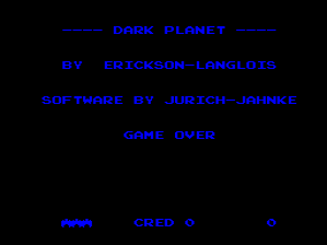 A black screen displays blue pixelated text reading 'DARK PLANET' at the top, followed by credits listing the developer as Erickson Langlois and software by Jurich Jaimke. Below this, 'GAME OVER' appears in the center. At the bottom, a status bar shows 'AMM', 'CRED', and what appears to be a diamond symbol and score indicator, typical of early 1980s arcade game title screen formatting.