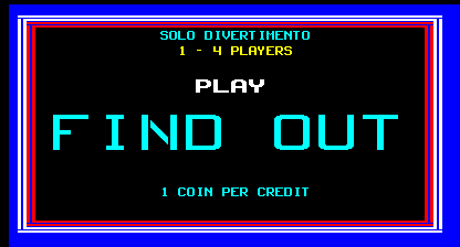 The title screen displays "FIND OUT" in large cyan pixelated text centered on a black background, framed by a blue and red bordered rectangle. Above the title, "SOLO DIVERTIMENTO" and "1-4 PLAYERS" appear in smaller cyan text. Below, "PLAY" is shown in white text, and at the bottom, "1 COIN PER CREDIT" is displayed in cyan. The overall aesthetic uses a simple arcade-style color palette with solid black background and neon-bright text colors typical of 1980s arcade cabinets.