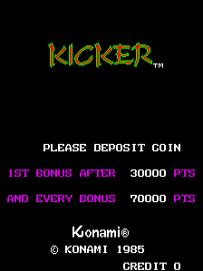 The title screen displays "KICKER" in large yellow-green pixelated letters at the top against a black background. Below are white text instructions reading "PLEASE DEPOSIT COIN" followed by two lines in magenta text: "1ST BONUS AFTER 30000 PTS" and "AND EVERY BONUS 70000 PTS". At the bottom, white text shows "Konami" and "© KONAMI 1985" with "CREDIT 0" displayed in the lower right corner. The overall design uses the limited color palette typical of mid-1980s arcade hardware.