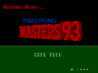 The title screen displays "PING PONG MASTERS '93" in large red pixelated text against a black background, with "PING PONG" in blue lettering above it. Below the title, a green horizontal bar spans the screen width with "GAME OVER" text centered in gray-green. The top-left corner shows "Electronics Devices" in red text. A copyright symbol and "1993" appear in the bottom-right corner. The overall design uses a simple color scheme of red, blue, green, black, and gray on a low-resolution arcade display.