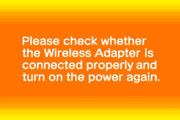 A message box with yellow and orange gradient background displays white text reading 'Please check whether the Wireless Adapter is connected properly and turn on the power again.' The interface uses a simple rectangular dialog format typical of Game Boy Advance system messages, indicating a connectivity or hardware detection error rather than active gameplay content.
