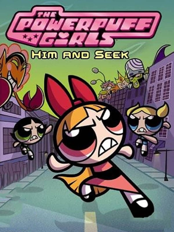 Powerpuff Girls, The - Him and Seek