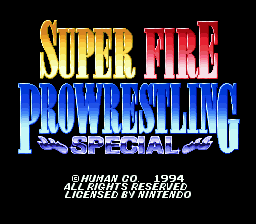 The title screen displays 'SUPER FIRE PROWRESTLING SPECIAL' in large pixelated text, with 'SUPER FIRE' in gold and red lettering at the top, and 'PROWRESTLING SPECIAL' in blue below with a small graphic of a wrestler in the lower left corner. Copyright and licensing text appears at the bottom in small white font, reading '© HUMAN CO. 1994' and 'LICENSED BY NINTENDO'. The background is solid black, and the text uses a bold, chunky font typical of early 1990s SNES title screens.