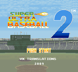 The title screen displays "SUPER ULTRA BASEBALL 2" in large yellow and red pixelated lettering across the top, with a blue "2" logo to the right. A baseball stadium field occupies the center background, rendered in a top-down perspective with green grass, dirt infield, and a gray grandstand structure. Below the title sits a "PUSH START" prompt in yellow text, followed by "VX TRANSLATIONS 2009" in white text at the bottom, indicating a fan translation. The overall color palette consists of bright blues, greens, yellows, and grays typical of SNES-era graphics.