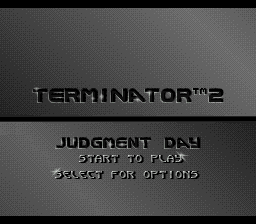 The title screen displays 'TERMINATOR 2' in metallic gray lettering at the top center. Below, centered text reads 'JUDGMENT DAY' followed by 'START TO PLAY' and 'SELECT FOR OPTIONS' in a pixelated font against a dark gray gradient background. The layout uses a simple, clean design typical of early 1990s DOS game interfaces.