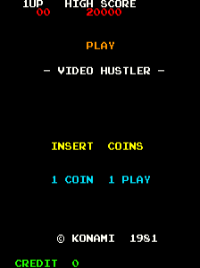 The title screen displays "VIDEO HUSTLER" in yellow text centered on a black background, with "PLAY" above it. Below are instructions reading "INSERT COINS" and "1 COIN 1 PLAY" in cyan text. At the top left, a score display shows "1UP" and "HIGH SCORE" labels in white, with numerical values in red. The Konami copyright notice "© KONAMI 1981" appears at the bottom in white text, with a green "CREDIT 0" indicator below it. The entire layout uses a simple pixel font typical of early 1980s arcade cabinets.