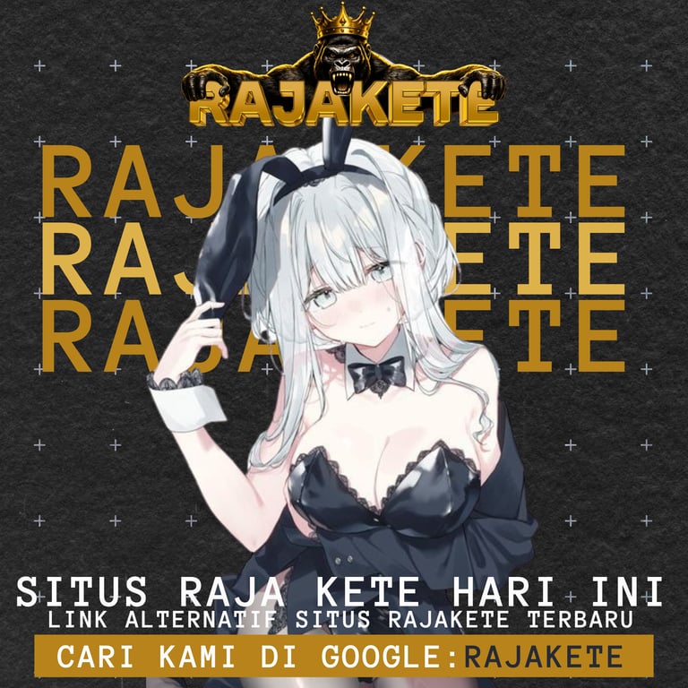 RAJAKETE ⚡ Penyedia Akses Situs Slot & Bandar Togel Online