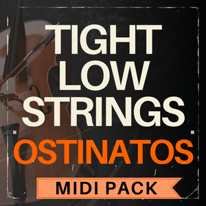 Tight Low Strings Ostinatos (MIDI Pack)