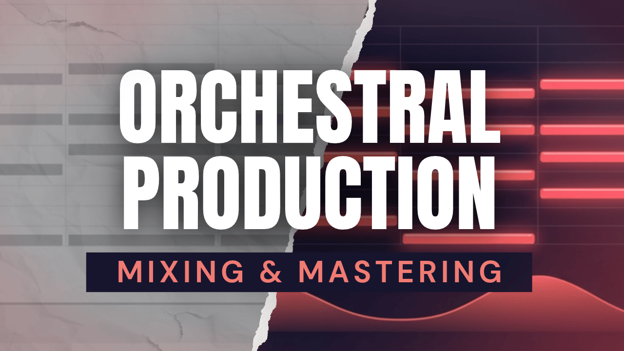 Orchestral Production, Mixing & Mastering