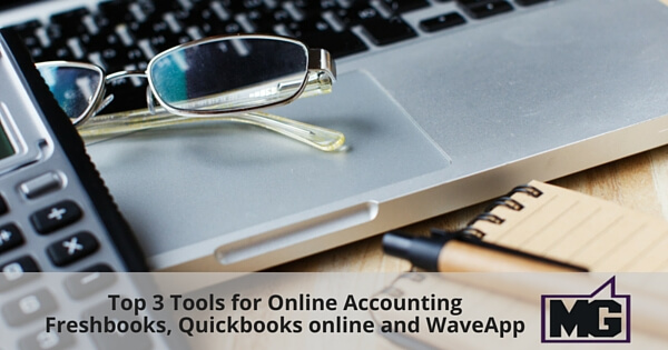 Top 3 Tools for Online Accounting – Freshbooks, Quickbooks online and WaveApp