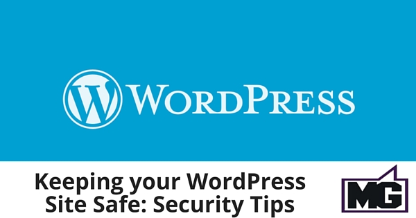 Keeping your WordPress Site Safe: Security Tips