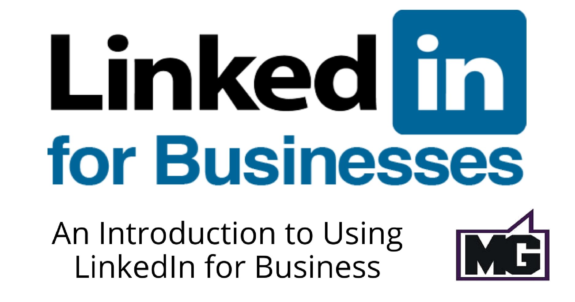 An Introduction to Using LinkedIn for Business