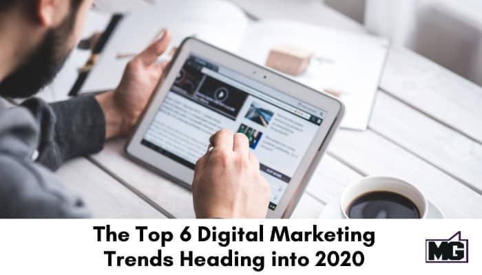 The Top 6 Digital Marketing Trends Heading into 2020