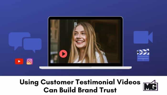Using Customer Testimonial Videos Can Build Brand Trust