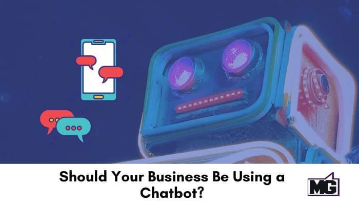 Should Your Business Be Using a Chatbot?