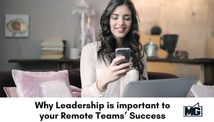 Why Leadership is important to your Remote Teams’ Success