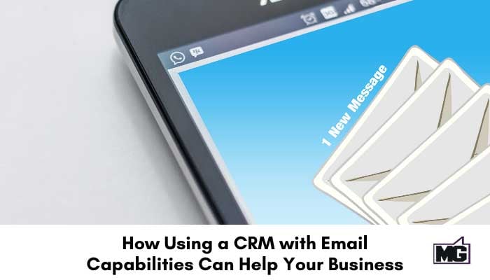 How Using a CRM with Email Capabilities Can Help Your Business