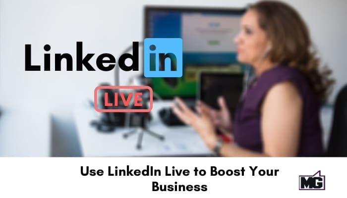 Use-LinkedIn-Live-to-Boost-Your-Business.