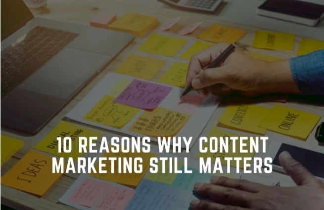 10 reasons why content marketing still matters