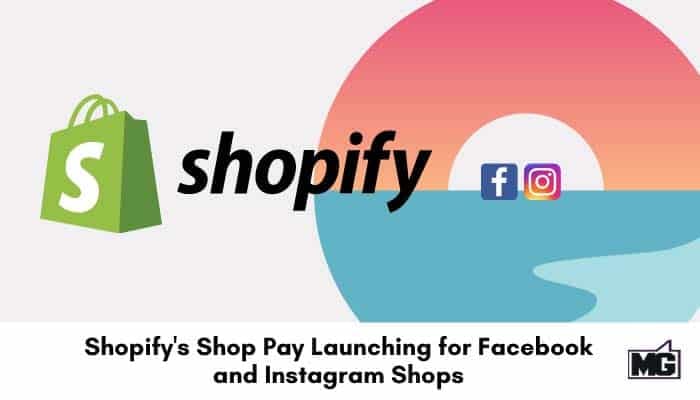 Shopify Shop Pay launching for Facebook and Instagram.