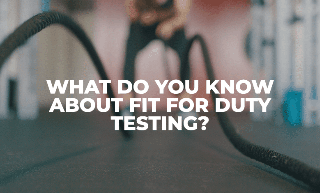 What Do You Know About Fit For Duty Testing?