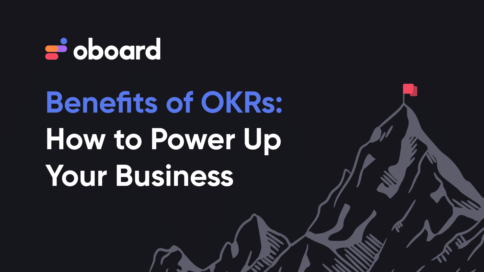 Benefits of OKRs: How to Power Up Your Business