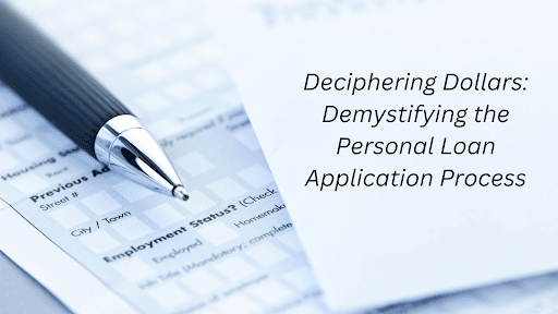 Deciphering Dollars: Demystifying the Personal Loan Application Process