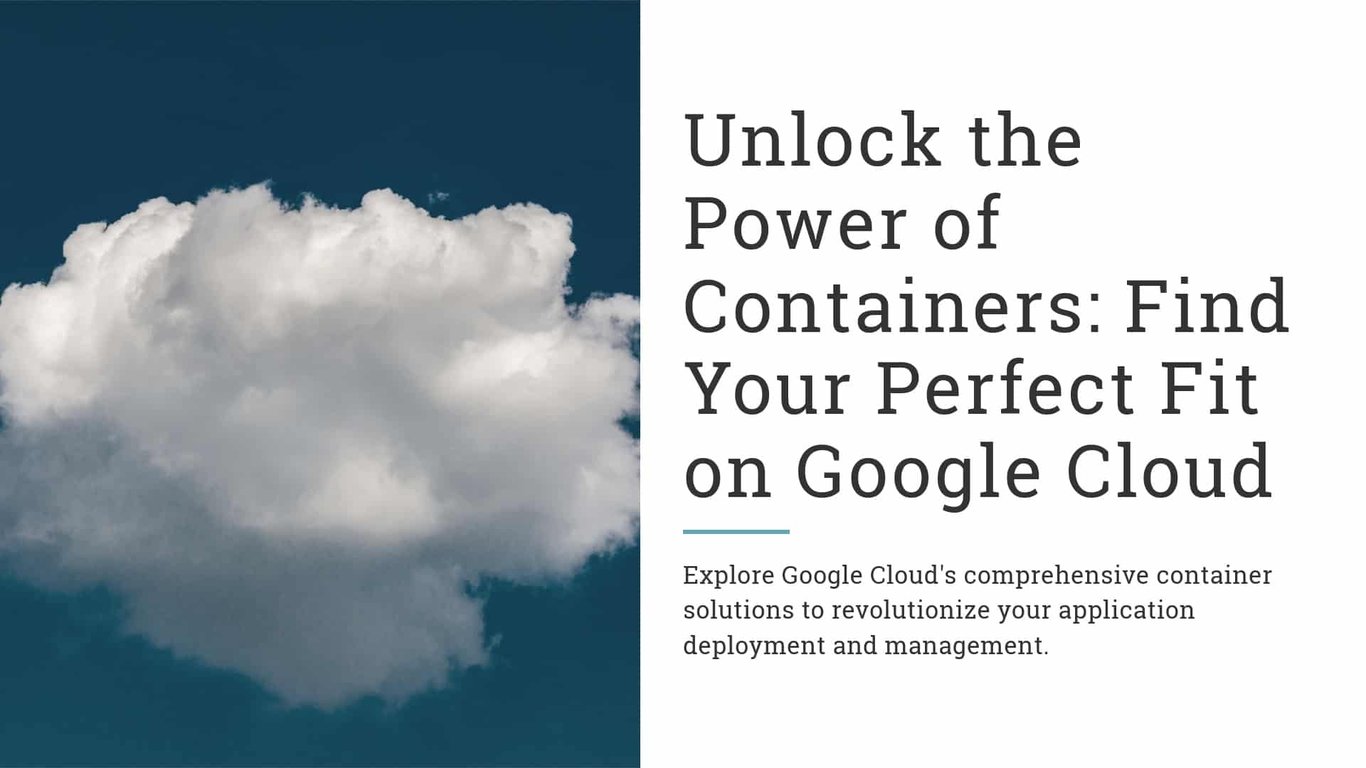 Google Cloud Containers | Find Your Perfect Fit