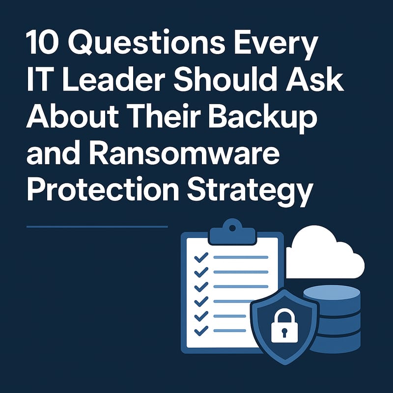 10 Backup & Ransomware Questions Every IT Leader Must Ask