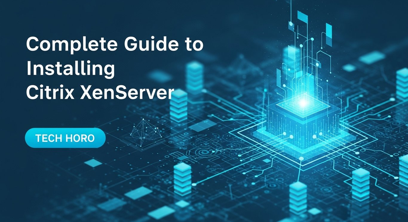 Complete Guide to Installing Citrix XenServer