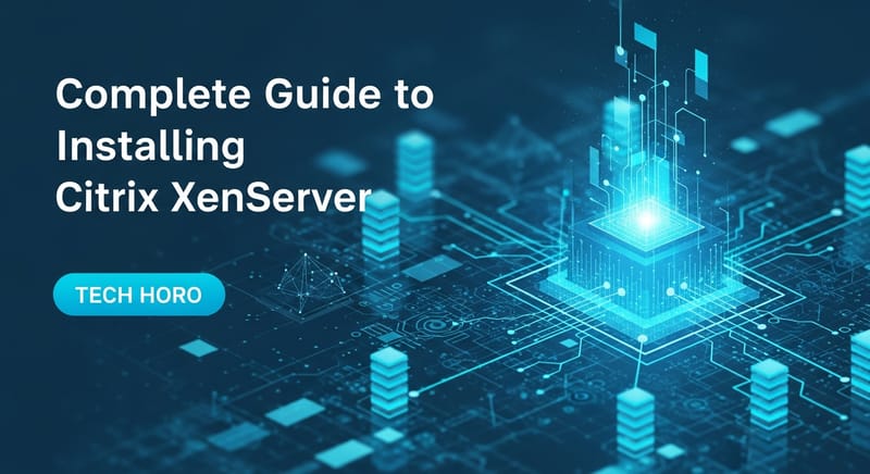 Complete Guide to Installing Citrix XenServer