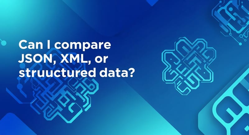 Can I compare JSON, XML, or structured data?