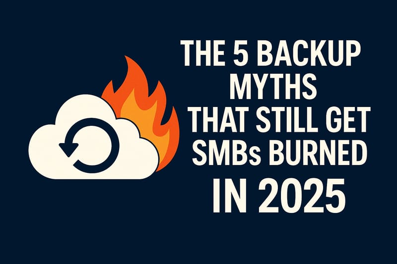 5 Backup Myths That Still Burn SMBs in 2025 (And How to Avoid Them)