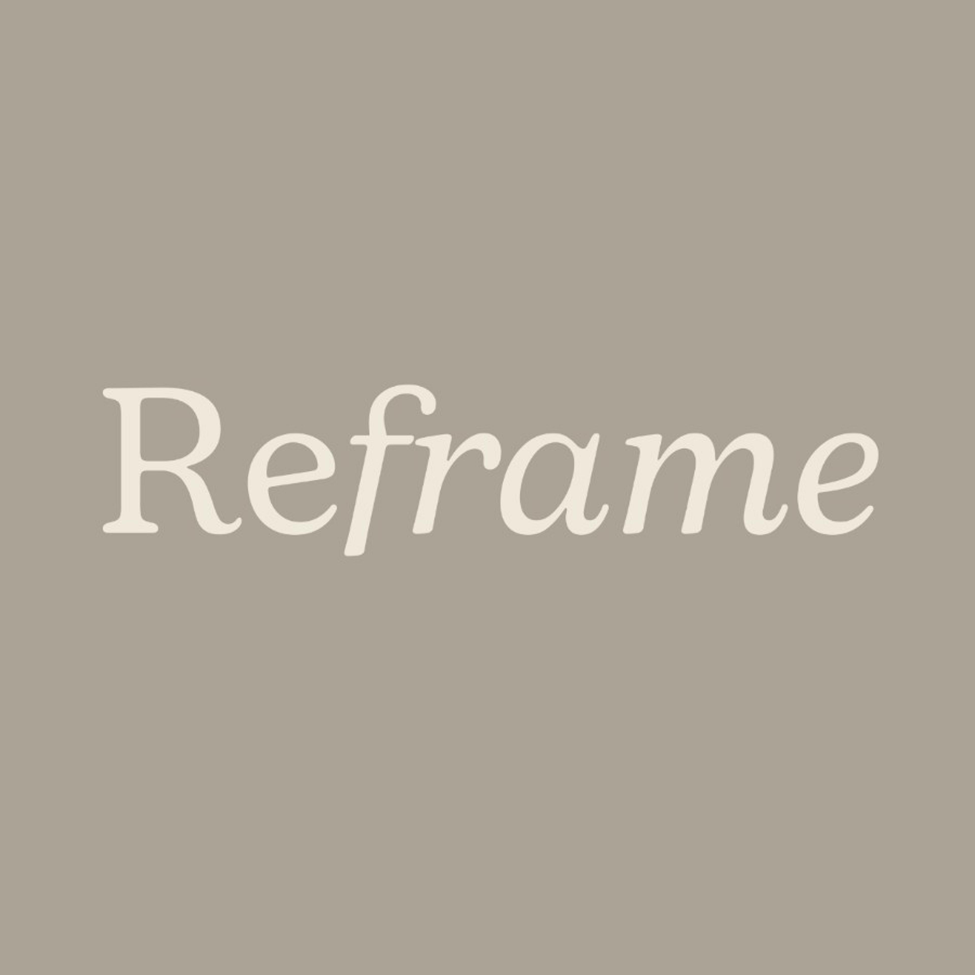 Reframe