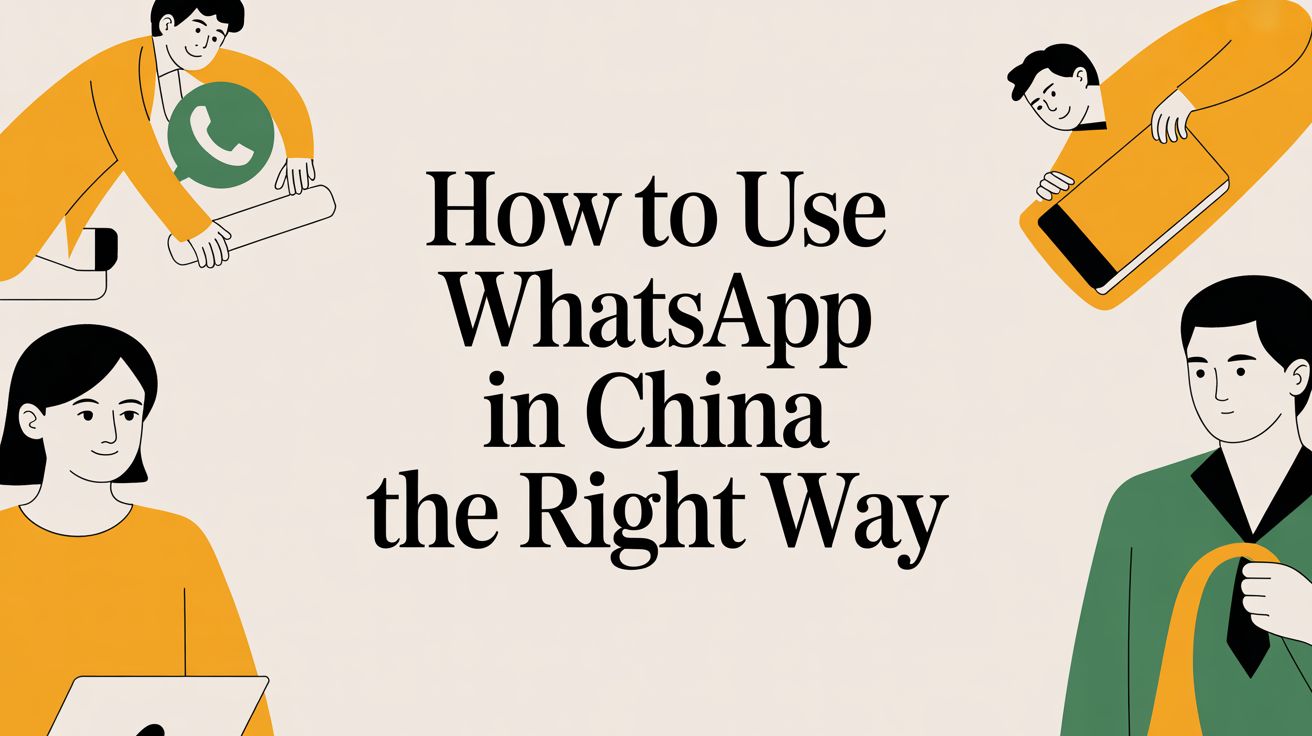 How to Use WhatsApp in China The Right Way