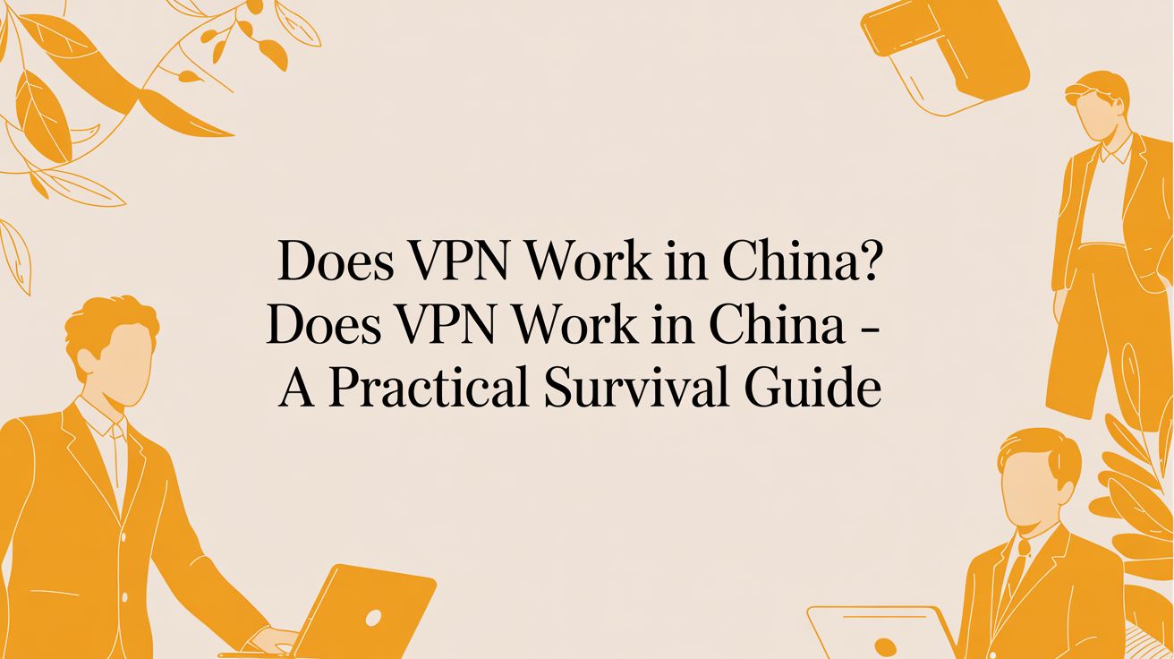 هل يعمل VPN في الصين؟ — دليل عملي للبقاء متصلاً