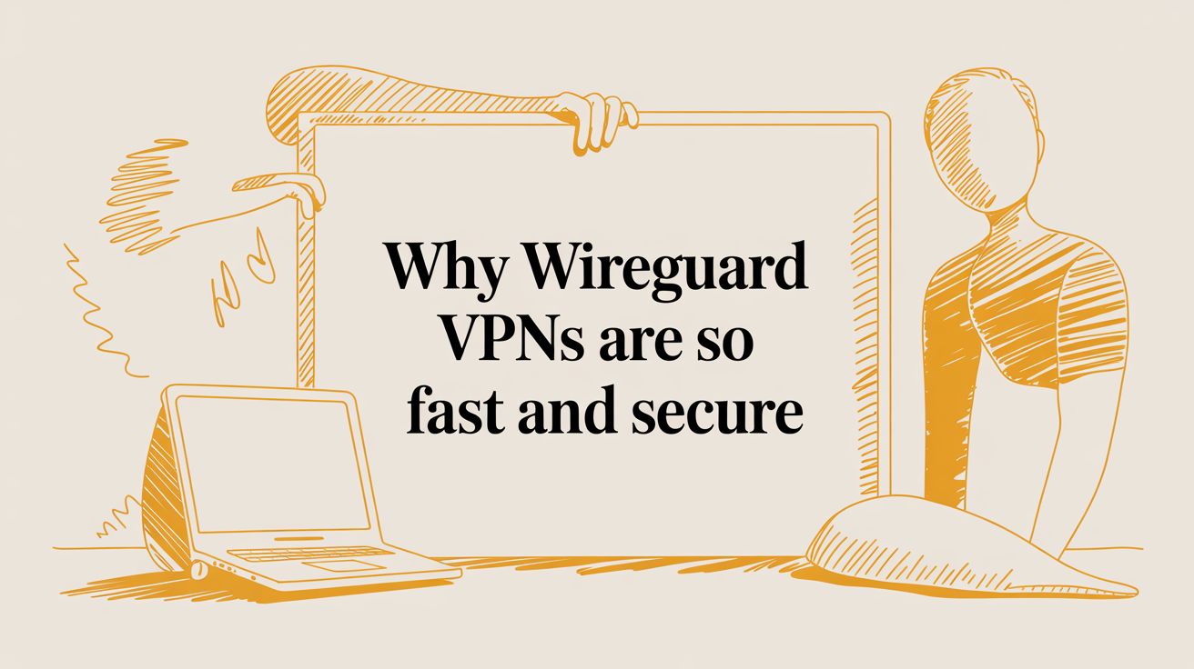 Why WireGuard VPNs Are So Fast and Secure