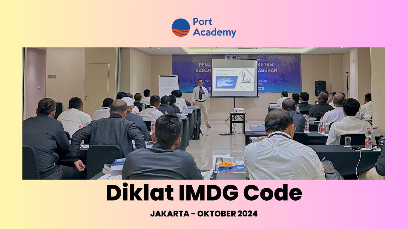 Diklat IMDG Code Port Academy Jakarta Oktober 2024