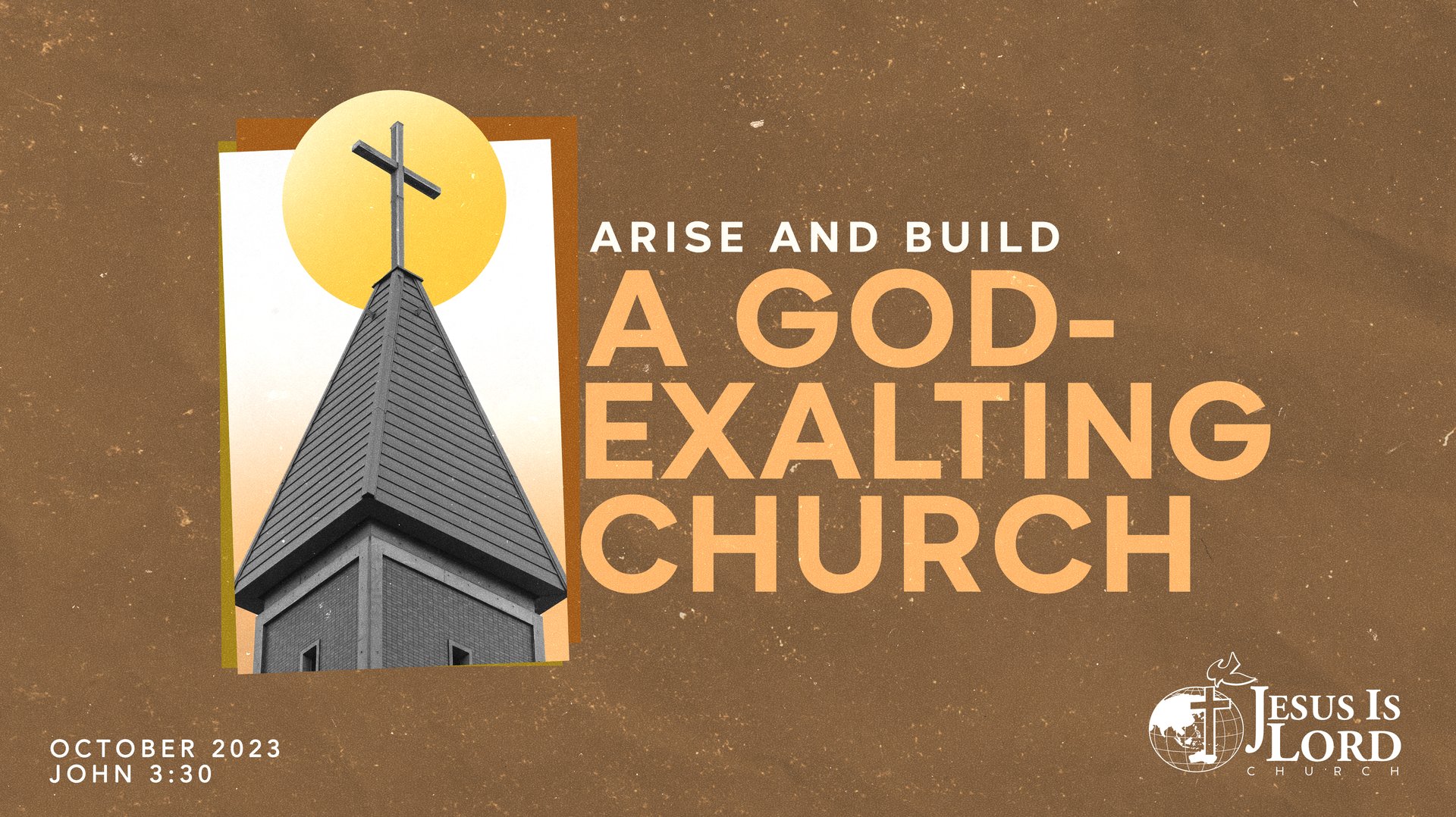 Arise and Build a GODEXALTING CHURCH Jesus Is Lord Church Worldwide