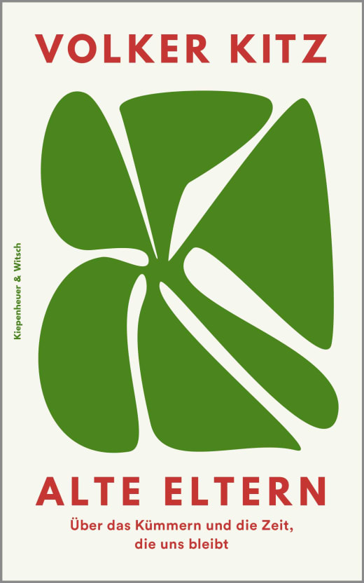 Buchcover: Volker Kitz: Alte Eltern. Über das Kümmern und die Zeit, die uns bleibt