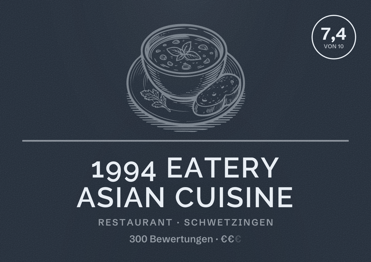 Illustriertes Poster von 1994 Eatery Asian Cuisine, Restaurant in Schwetzingen: Bewertung 7,4 von 10 aus 300 Bewertungen, Preisniveau €€