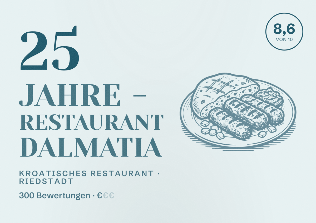 Illustriertes Poster von 25 Jahre - Restaurant Dalmatia, Kroatisches Restaurant in Riedstadt: Bewertung 8,6 von 10 aus 300 Bewertungen, Preisniveau €