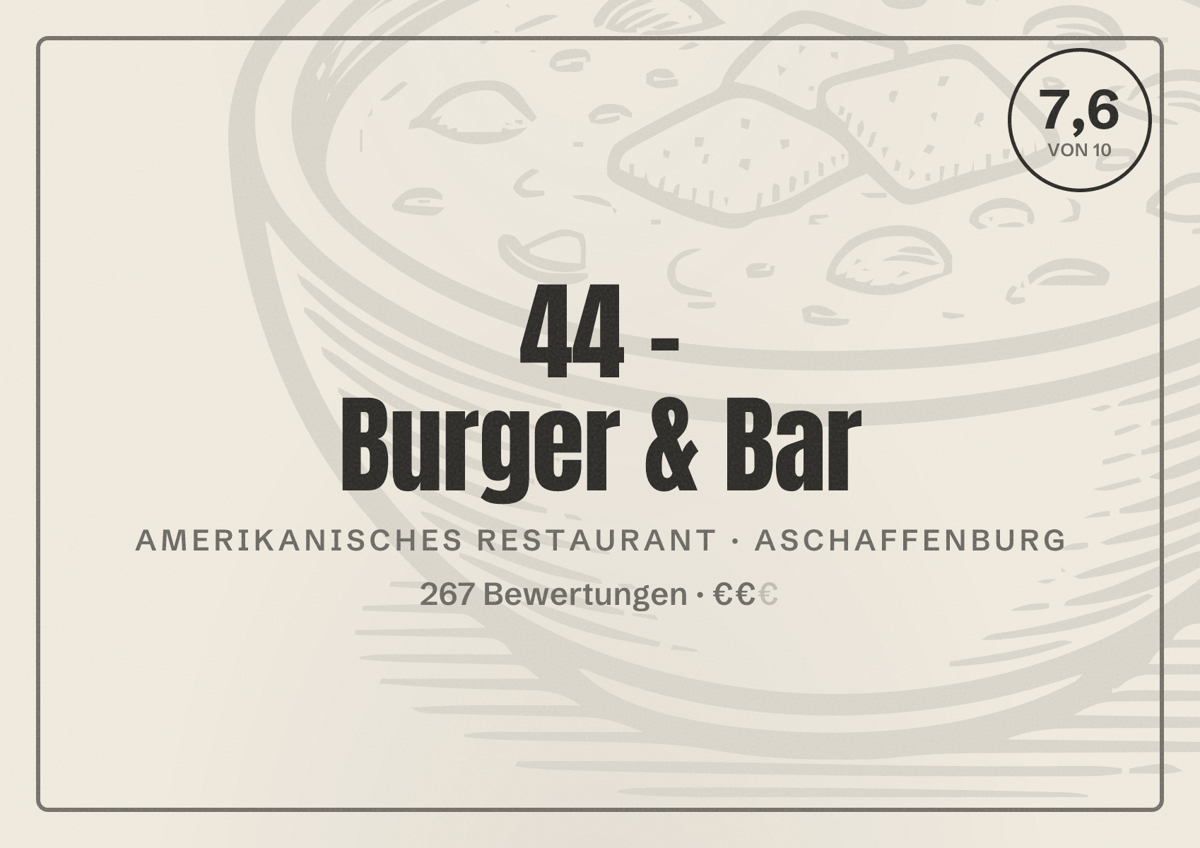Illustriertes Poster von 44 - Burger & Bar, Amerikanisches Restaurant in Aschaffenburg: Bewertung 7,6 von 10 aus 267 Bewertungen, Preisniveau €€
