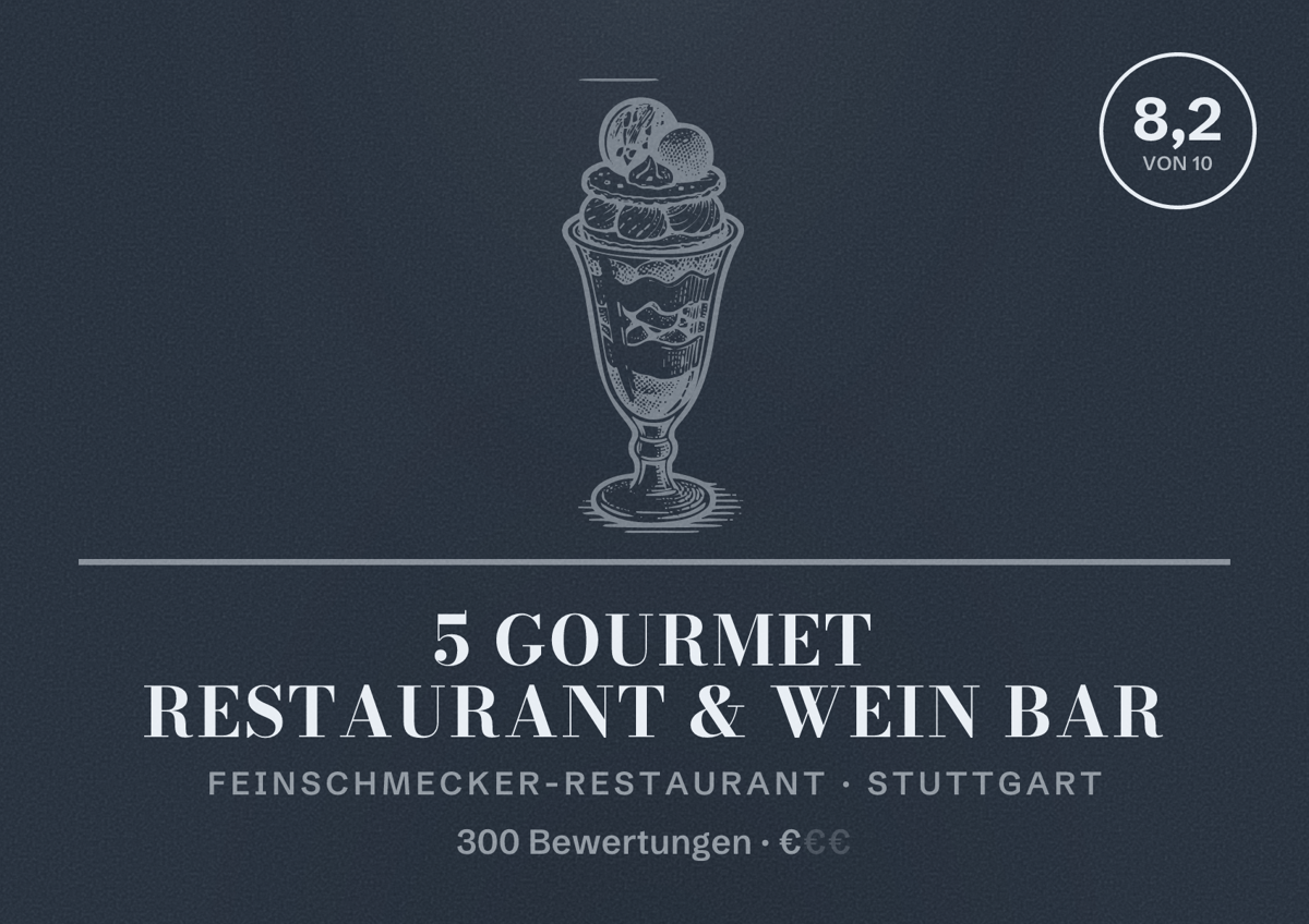 Illustriertes Poster von 5 Gourmet Restaurant & Wein Bar, Feinschmecker-Restaurant in Stuttgart: Bewertung 8,2 von 10 aus 300 Bewertungen, Preisniveau €