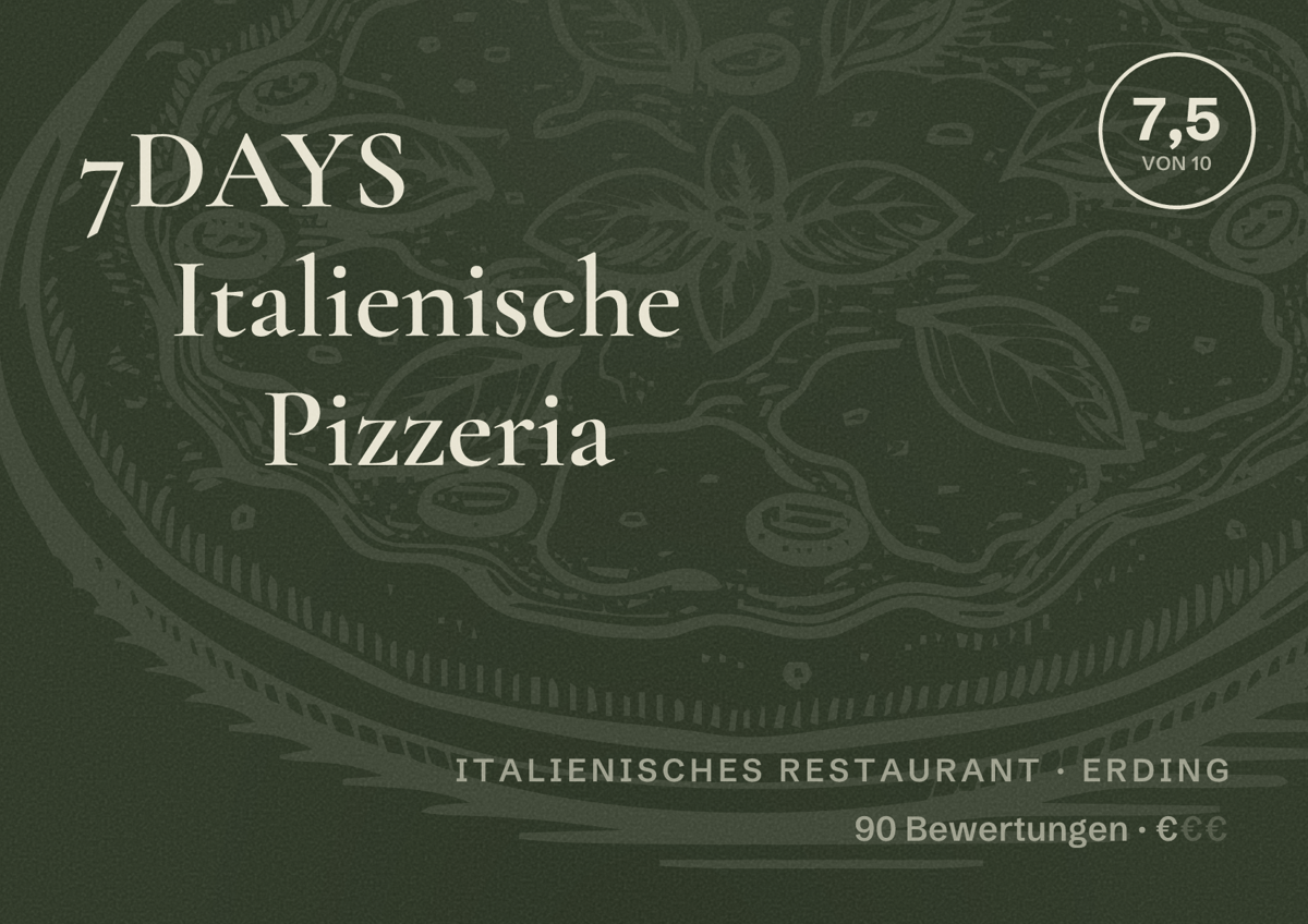 Illustriertes Poster von 7DAYS Italienische Pizzeria, Italienisches Restaurant in Erding: Bewertung 7,5 von 10 aus 90 Bewertungen, Preisniveau €