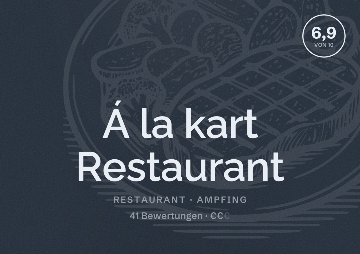 Illustriertes Poster von Á la kart Restaurant, Restaurant in Ampfing: Bewertung 6,9 von 10 aus 41 Bewertungen, Preisniveau €€