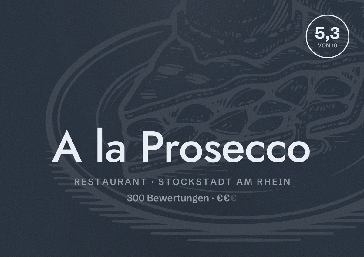 Illustriertes Poster von A la Prosecco, Restaurant in Stockstadt am Rhein: Bewertung 5,3 von 10 aus 300 Bewertungen, Preisniveau €€