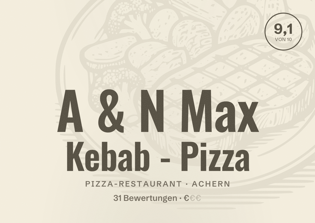 Illustriertes Poster von A & N Max Kebab - Pizza, Pizza-Restaurant in Achern: Bewertung 9,1 von 10 aus 31 Bewertungen, Preisniveau €