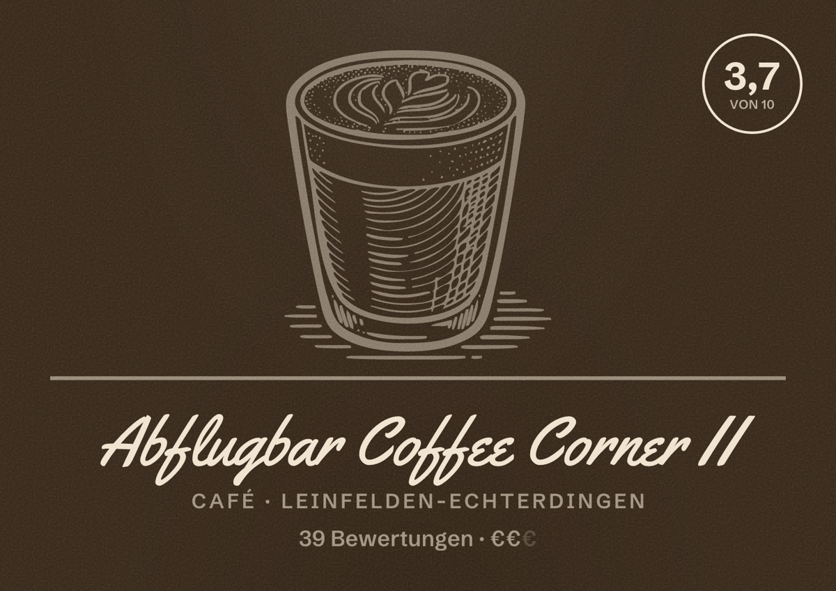 Illustriertes Poster von Abflugbar Coffee Corner II, Café in Leinfelden-Echterdingen: Bewertung 3,7 von 10 aus 39 Bewertungen, Preisniveau €€